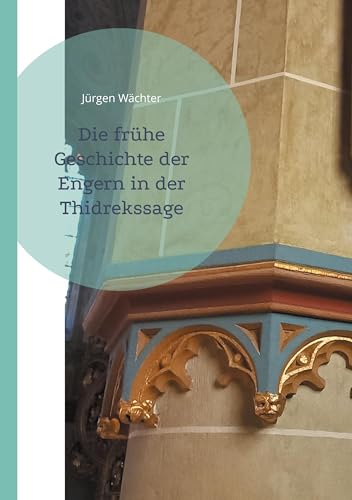 Die frühe Geschichte der Engern in der Thidrekssage von BoD – Books on Demand