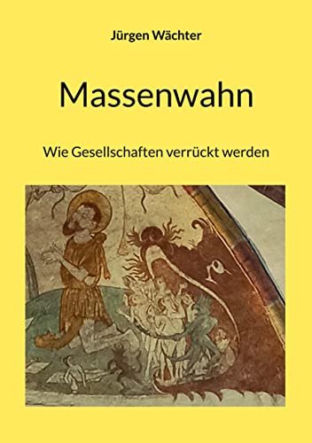 Massenwahn: Wie Gesellschaften verrückt werden von BoD – Books on Demand