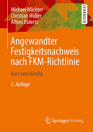Angewandter Festigkeitsnachweis nach FKM-Richtlinie: Kurz und bündig von Springer-Verlag GmbH