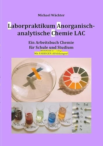 Chemie Grundwissen / Laborpraktikum Anorganisch-analytische Chemie LAC: Ein Arbeitsbuch für Schule und Studium (Neuauflage)