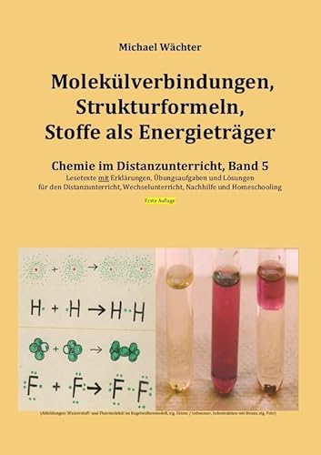 Chemie im Distanzunterricht / Molekülverbindungen, Strukturformeln, Stoffe als Energieträger: Chemie im Distanzunterricht, Band 5 Chemie im Distanzunterricht / Molekülverbindungen, Strukturformeln, Stoffe als Energieträger: Chemie im Distanzunterricht, Band 5 von epubli