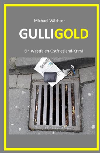 GULLIGOLD: Ein Westfalen-Ostfriesland-Krimi: Ein Westfalen-Ostfriesland-Krimi aus Münster GULLIGOLD: Ein Westfalen-Ostfriesland-Krimi: Ein Westfalen-Ostfriesland-Krimi aus Münster von Neopubli GmbH