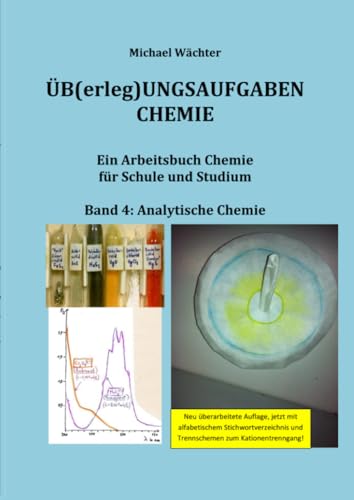 Übungsaufgaben Chemie - Analytische Chemie: Ein Arbeitsbuch für Schule, Studium und Homeschooling (Üb(erleg)ungsaufgaben Chemie)