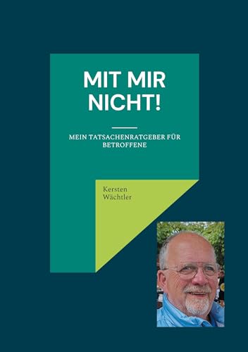 Mit mir nicht!: Ein Tatsachenbericht für Betroffene
