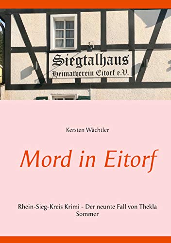 Mord in Eitorf: Rhein-Sieg-Kreis Krimi - Der neunte Fall von Thekla Sommer (Kommissarin Thekla Sommer, Band 9) von Books on Demand