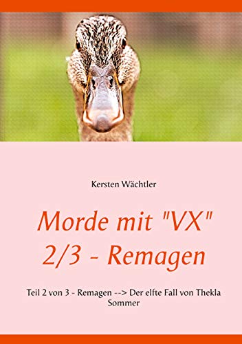 Morde mit "VX" 2/3 - Remagen: Teil 2 von 3 - Remagen - Der elfte Fall von Thekla Sommer von Books on Demand