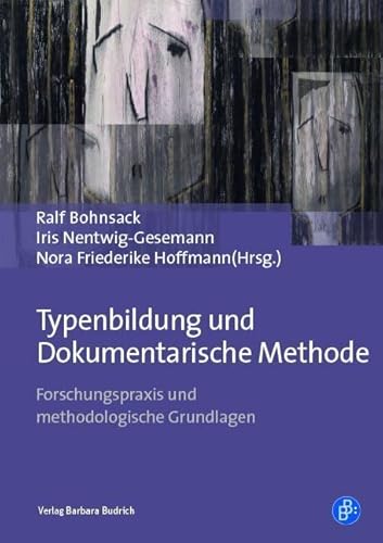 Typenbildung und Dokumentarische Methode: Forschungspraxis und methodologische Grundlagen Typenbildung und Dokumentarische Methode: Forschungspraxis und methodologische Grundlagen