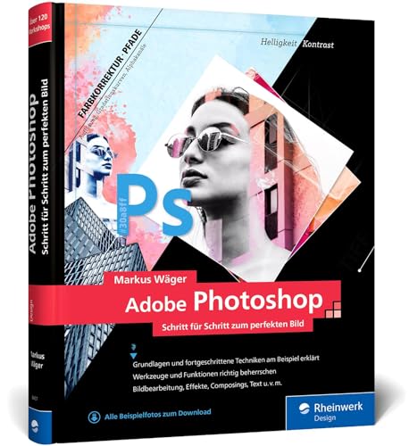 Adobe Photoshop: Profitricks und Expertenwissen zur Bildbearbeitung – in 120 Workshops. Neue Auflage 2021 von Rheinwerk Verlag GmbH