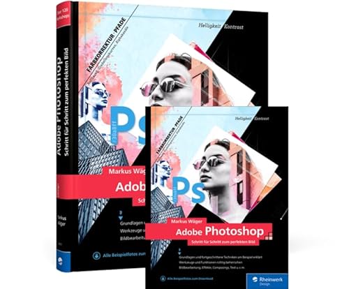 Adobe Photoshop: Schritt für Schritt zum perfekten Bild von Rheinwerk