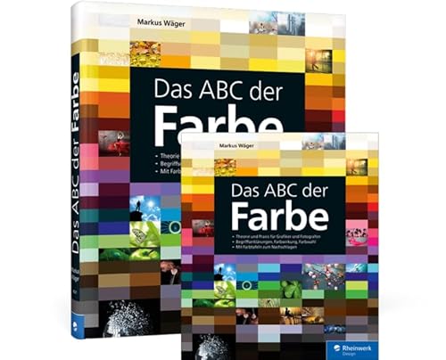 Das ABC der Farbe: Theorie und Praxis für Grafiker und Fotografen von Rheinwerk