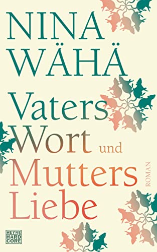 Vaters Wort und Mutters Liebe: Roman von HEYNE