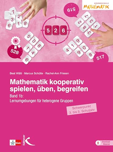 Mathematik kooperativ spielen, üben, begreifen: Band 1b: Lernumgebungen für heterogene Gruppen (Schwerpunkt 3. bis 5. Schuljahr)