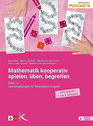 Mathematik kooperativ spielen, üben, begreifen: Band 1a: Lernumgebungen für heterogene Gruppen (Schwerpunkt 1. bis 3. Schuljahr)