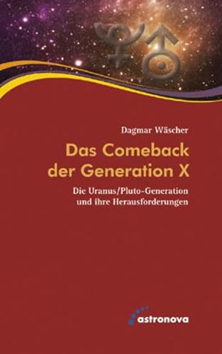 Das Comeback der Generation X: Die Uranus/Pluto-Generation Die Uranus/Pluto-Generation und ihre Herausforderungen