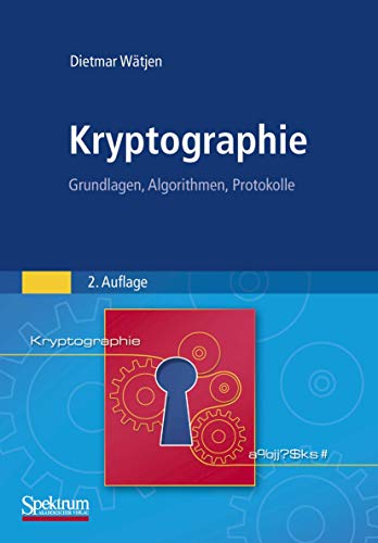 Kryptographie: Grundlagen, Algorithmen, Protokolle