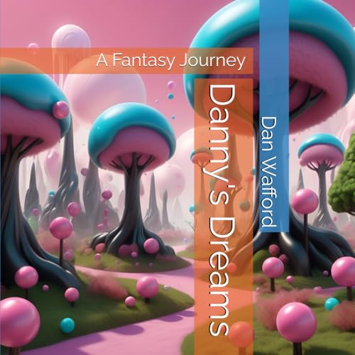 Danny's Dreams: A Fantasy Journey von Independently published
