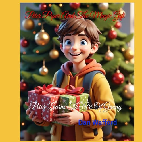 Peter Piper And The Magic Gift: Peter Learns The Art Of Giving von Independently published