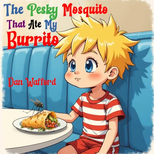 The Pesky Mosquito That Ate My Burrito von Independently published