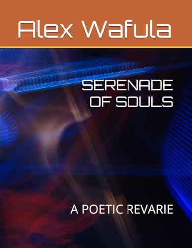 SERENADE OF SOULS: A POETIC REVARIE von Independently published