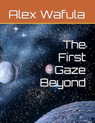 The First Gaze Beyond (BEYOND THE "NORMAL" UNIVERSE, Band 1) von Independently published