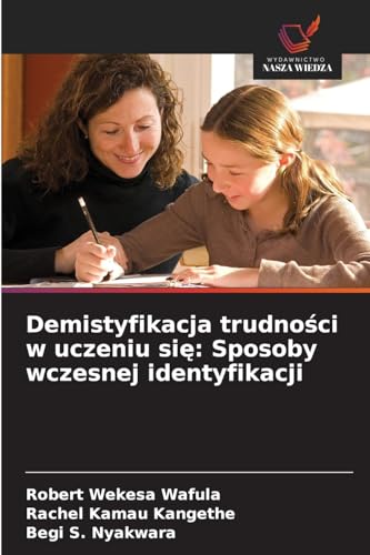 Demistyfikacja trudności w uczeniu się: Sposoby wczesnej identyfikacji von Wydawnictwo Nasza Wiedza