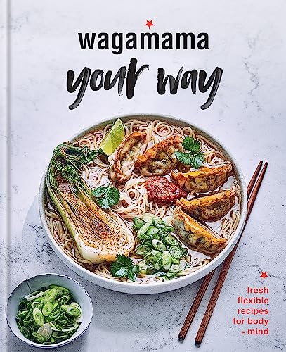 Wagamama Your Way: Fresh Flexible Recipes for Body + Mind (Wagamama Titles) von Kyle Books