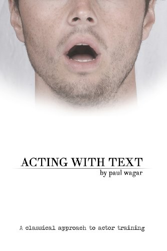 Acting With Text: A Classical Approach to Actor Training Acting With Text: A Classical Approach to Actor Training von CreateSpace Independent Publishing Platform