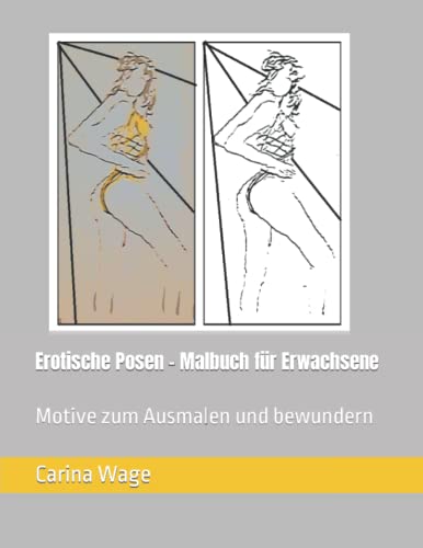 Erotische Posen – Malbuch für Erwachsene: Motive zum Ausmalen und bewundern von Independently published