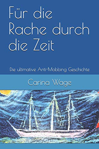 Für die Rache durch die Zeit: Die ultimative Anti-Mobbing Geschichte