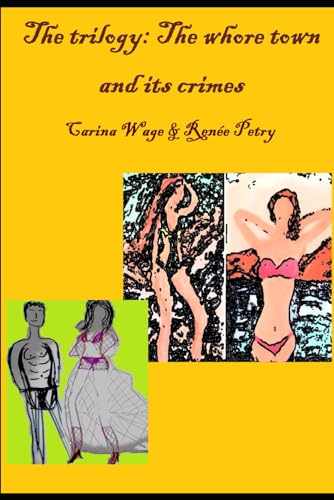 The trilogy: The whore town and its crimes von Independently published