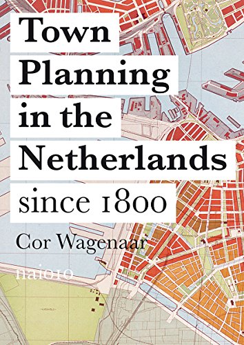 Town Planning in the Netherlands: Since 1800 von Nai010 Publishers