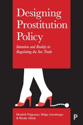 Designing prostitution policy: Intention and Reality in Regulating the Sex Trade von Policy Press