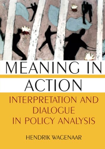 Meaning in Action: Interpretation and Dialogue in Policy Analysis von Routledge