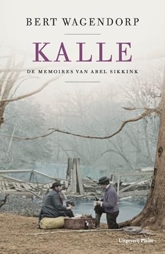 Kalle: de memoires van Abel Sikkink deel 2 (De memoires van Abel Sikkink, 2) von Uitgeverij Pluim