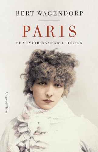 Paris: De memoires van Abel Sikkink (De memoires van Abel Sikkink, 3) Paris: De memoires van Abel Sikkink (De memoires van Abel Sikkink, 3) von Uitgeverij Pluim
