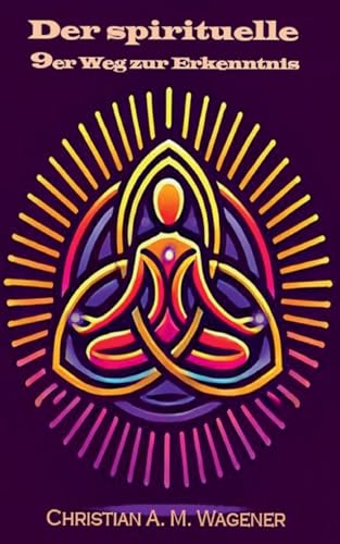 Der spirituelle 9er Weg zur Erkenntnis von Books on Demand