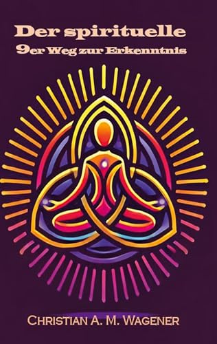 Der spirituelle 9er Weg zur Erkenntnis