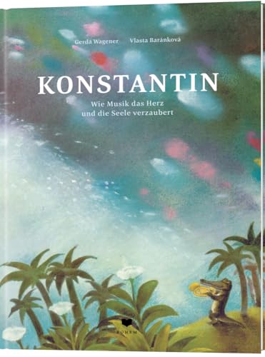 Konstantin: Wie Musik das Herz und die Seele verzaubert von Bohem Press AG
