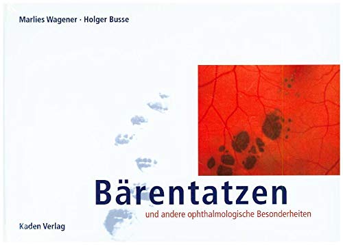 Bärentatzen: und andere ophthalmologische Besonderheiten von Kaden Verlag