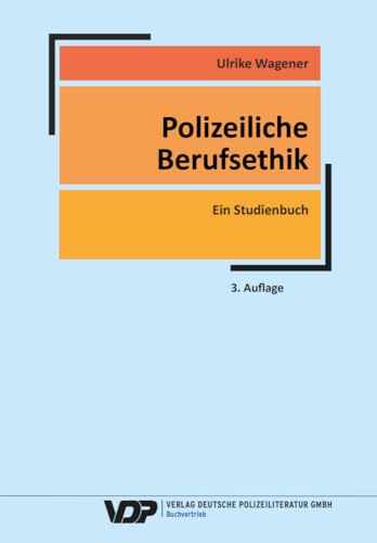Polizeiliche Berufsethik: Ein Studienbuch (VDP-Fachbuch) von Deutsche Polizeiliteratur