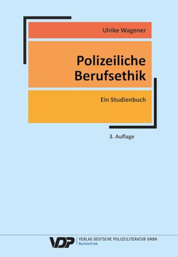 Polizeiliche Berufsethik: Ein Studienbuch (VDP-Fachbuch)
