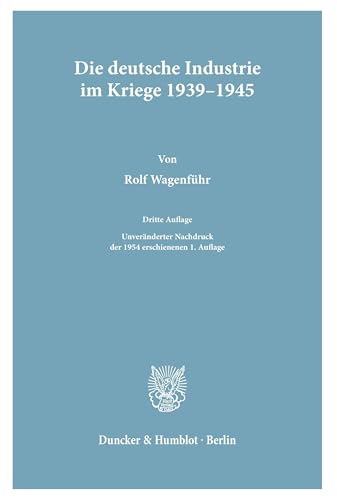 Die deutsche Industrie im Kriege 1939–1945. von Duncker & Humblot GmbH