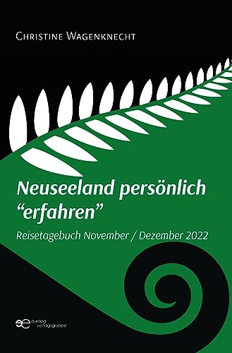 NEUSEELAND PERSÖNLICH “ERFAHREN”: Reisetagebuch November / Dezember 2022 (Globus) von Europa Edizioni srl