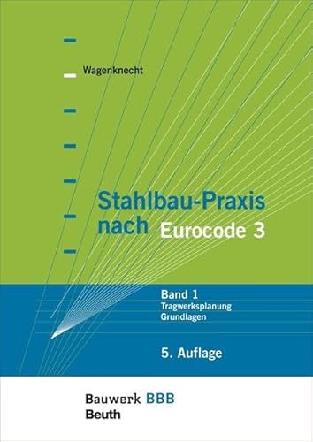 Stahlbau-Praxis nach Eurocode 3: Band 1: Tragwerksplanung, Grundlagen Bauwerk-Basis-Bibliothek
