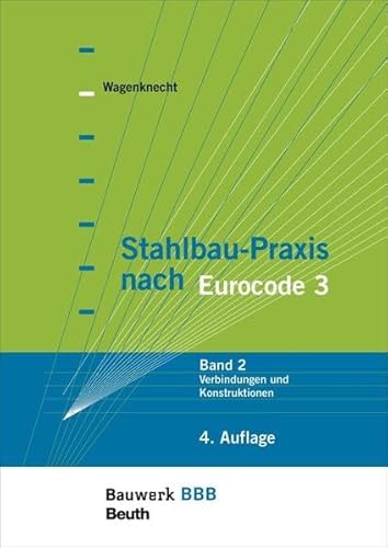 Stahlbau-Praxis nach Eurocode 3: Band 2: Verbindungen und Konstruktionen Bauwerk-Basis-Bibliothek