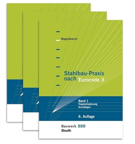 Stahlbau-Praxis nach Eurocode 3: Paket: Band 1 Tragwerksplanung, Grundlagen + Band 2 Verbindungen und Konstruktionen + Band 3 Komponentenmethode Bauwerk-Basis-Bibliothek