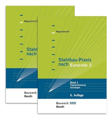 Stahlbau-Praxis nach Eurocode 3: Paket: Band 1 Tragwerksplanung, Grundlagen + Band 2 Verbindungen und Konstruktionen Bauwerk-Basis-Bibliothek von Beuth Verlag