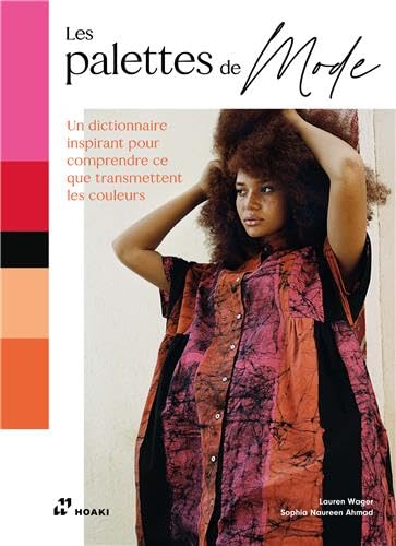 Les palettes de mode: Un dictionnaire inspirant pour comprendre ce que transmettent les couleurs Les palettes de mode: Un dictionnaire inspirant pour comprendre ce que transmettent les couleurs