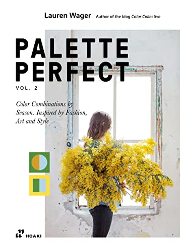 Palette Perfect Vol 2: Color Combinations by Season. Inspired by Fashion, Art and Style