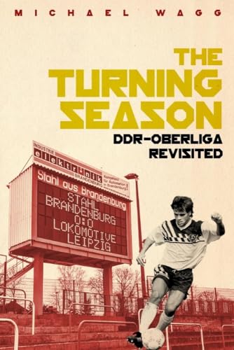 The Turning Season: DDR-Oberliga Revisited von Pitch Publishing